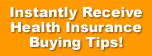 Instantly Receive Health Insurance Buying Tips!